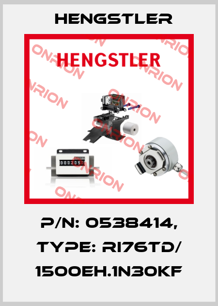 p/n: 0538414, Type: RI76TD/ 1500EH.1N30KF Hengstler