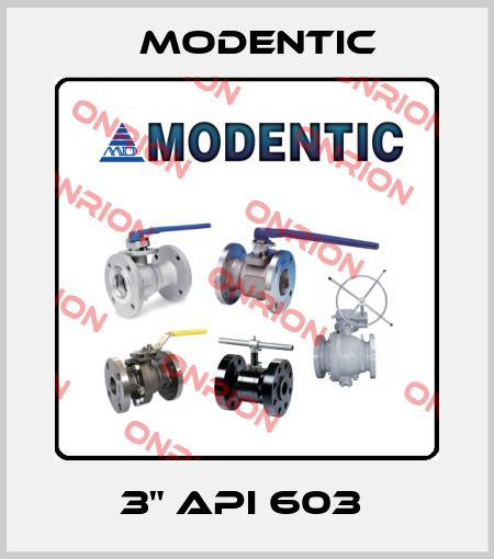 3" API 603  Modentic