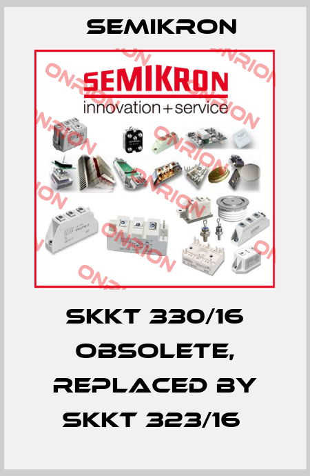  SKKT 330/16 Obsolete, replaced by SKKT 323/16  Semikron
