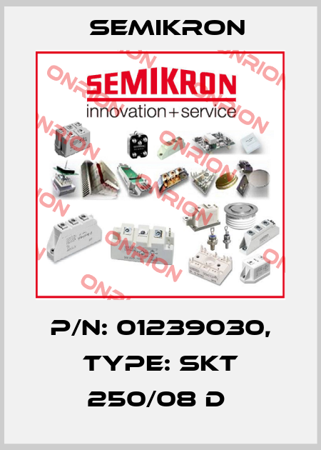 P/N: 01239030, Type: SKT 250/08 D  Semikron