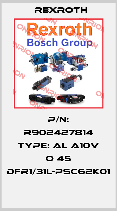 P/N: R902427814 Type: AL A10V O 45 DFR1/31L-PSC62K01  Rexroth