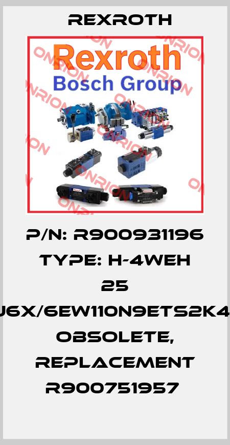 P/N: R900931196 Type: H-4WEH 25 J6X/6EW110N9ETS2K4, obsolete, replacement R900751957  Rexroth
