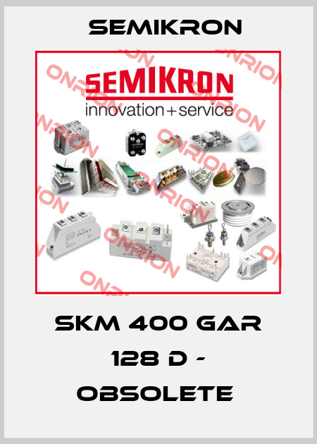 SKM 400 GAR 128 D - obsolete  Semikron