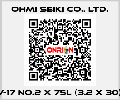 V-17 No.2 X 75L (3.2 X 30)  Ohmi Seiki Co., Ltd.
