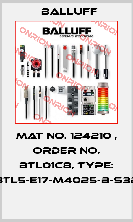 Mat No. 124210 , Order No. BTL01C8, Type: BTL5-E17-M4025-B-S32  Balluff