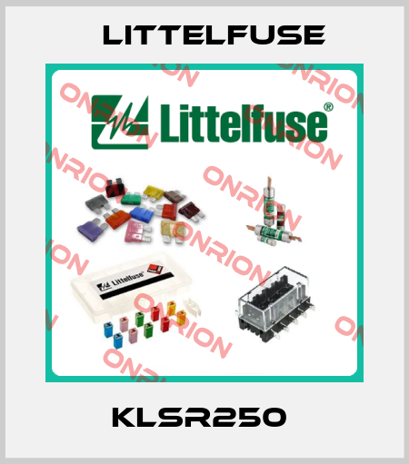 KLSR250  Littelfuse