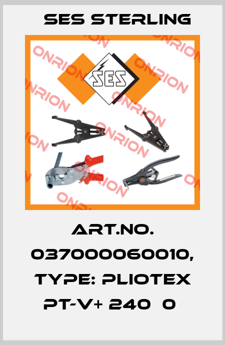 Art.No. 037000060010, Type: Pliotex PT-V+ 240  0  Ses Sterling