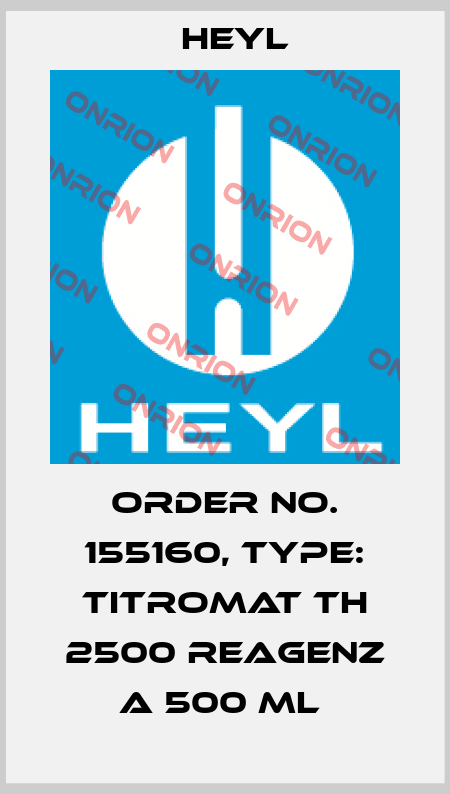 Order No. 155160, Type: Titromat TH 2500 Reagenz A 500 ml  Heyl