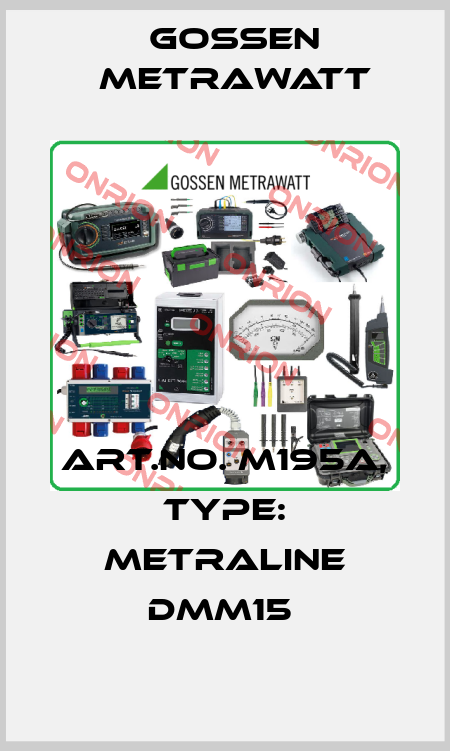 Art.No. M195A, Type: METRALINE DMM15  Gossen Metrawatt