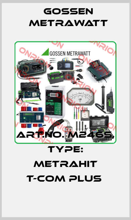 Art.No. M246S, Type: METRAHIT T-COM plus  Gossen Metrawatt
