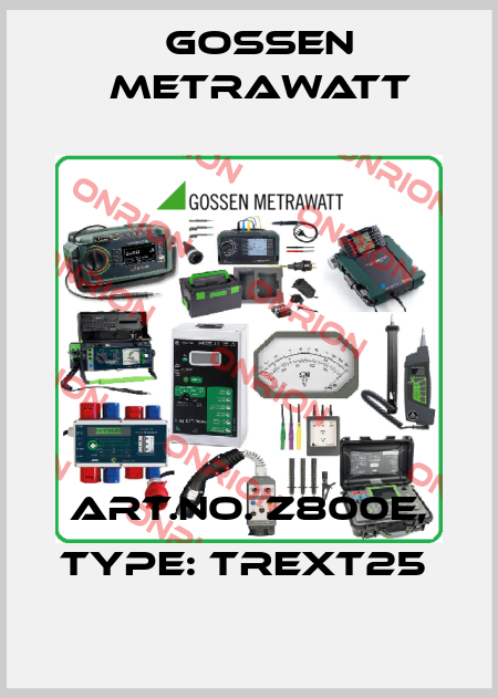 Art.No. Z800E, Type: TREXT25  Gossen Metrawatt