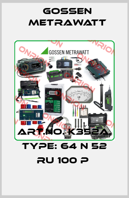Art.No. K352A, Type: 64 N 52 RU 100 P  Gossen Metrawatt