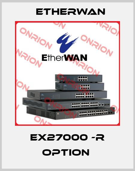 EX27000 -R Option  Etherwan