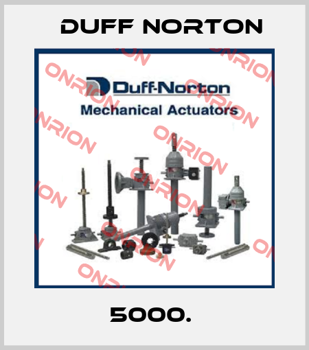 5000.  Duff Norton
