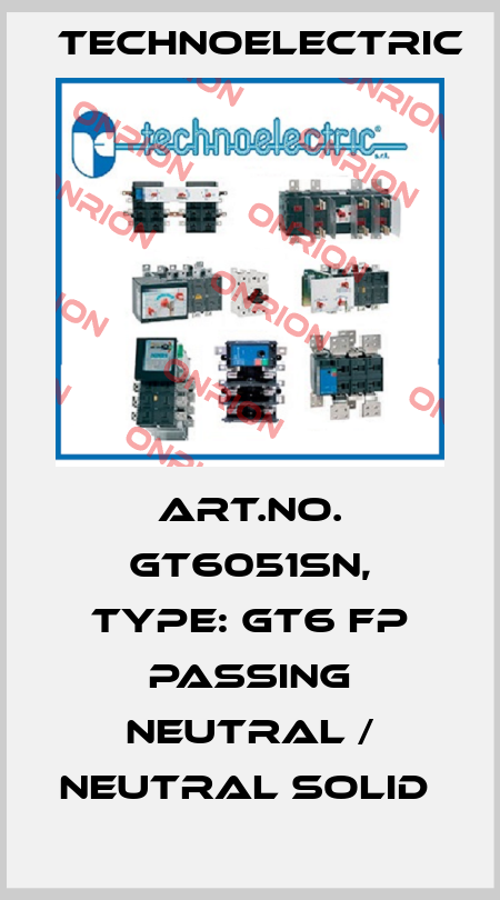 Art.No. GT6051SN, Type: GT6 FP passing neutral / neutral solid  Technoelectric