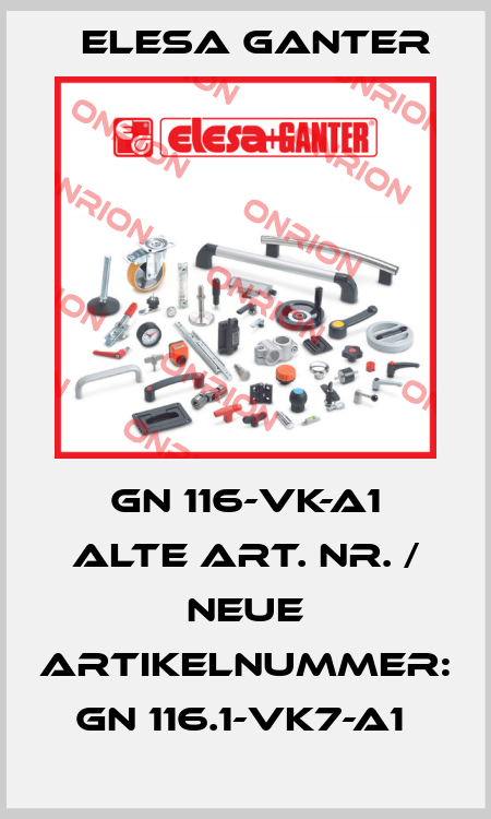 GN 116-VK-A1 alte Art. Nr. / Neue Artikelnummer: GN 116.1-VK7-A1  Elesa Ganter