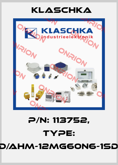 P/N: 113752, Type: IAD/AHM-12mg60n6-1Sd1A Klaschka