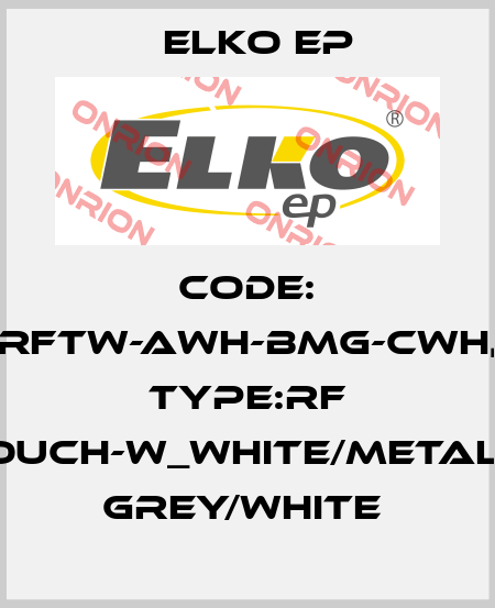 Code: RFTW-AWH-BMG-CWH, Type:RF Touch-W_white/metalic grey/white  Elko EP