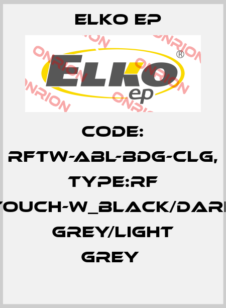 Code: RFTW-ABL-BDG-CLG, Type:RF Touch-W_black/dark grey/light grey  Elko EP