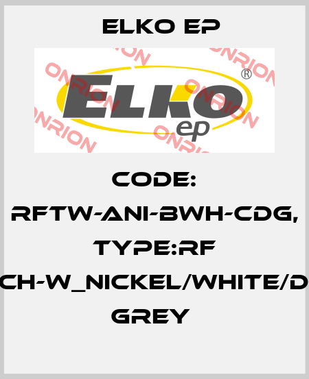 Code: RFTW-ANI-BWH-CDG, Type:RF Touch-W_nickel/white/dark grey  Elko EP