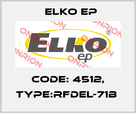 Code: 4512, Type:RFDEL-71B  Elko EP