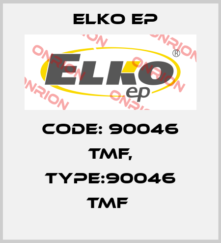 Code: 90046 TMF, Type:90046 TMF  Elko EP