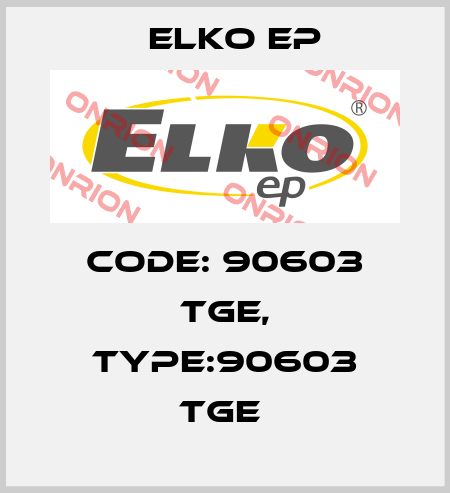 Code: 90603 TGE, Type:90603 TGE  Elko EP