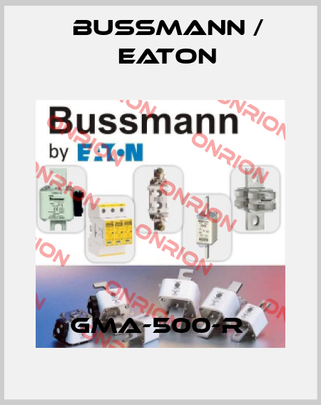 GMA-500-R  BUSSMANN / EATON