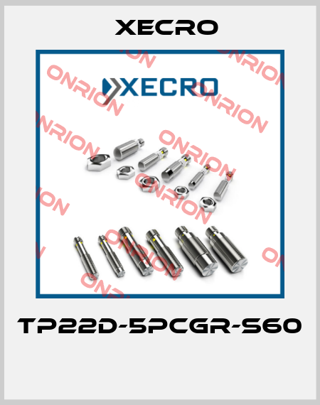 TP22D-5PCGR-S60  Xecro