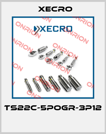 TS22C-5POGR-3P12  Xecro