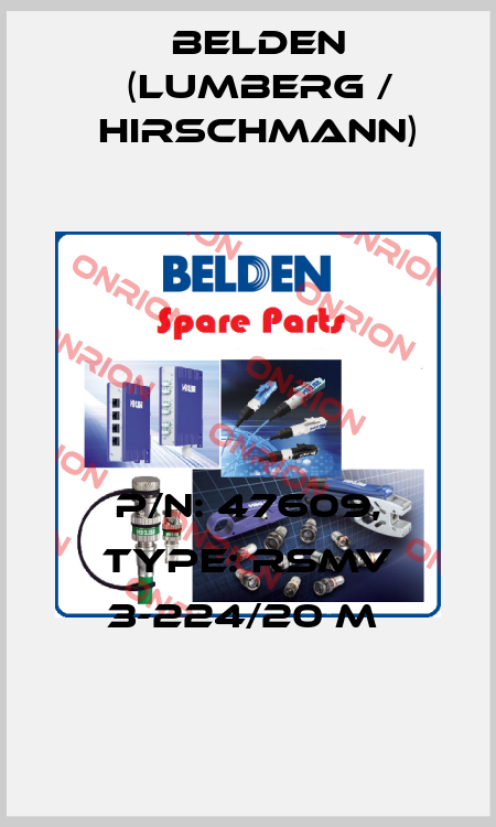 P/N: 47609, Type: RSMV 3-224/20 M  Belden (Lumberg / Hirschmann)