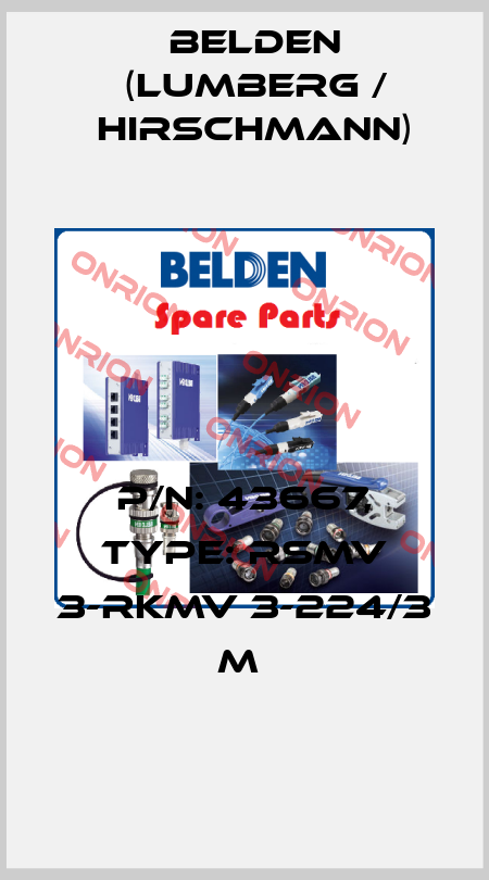 P/N: 43667, Type: RSMV 3-RKMV 3-224/3 M  Belden (Lumberg / Hirschmann)