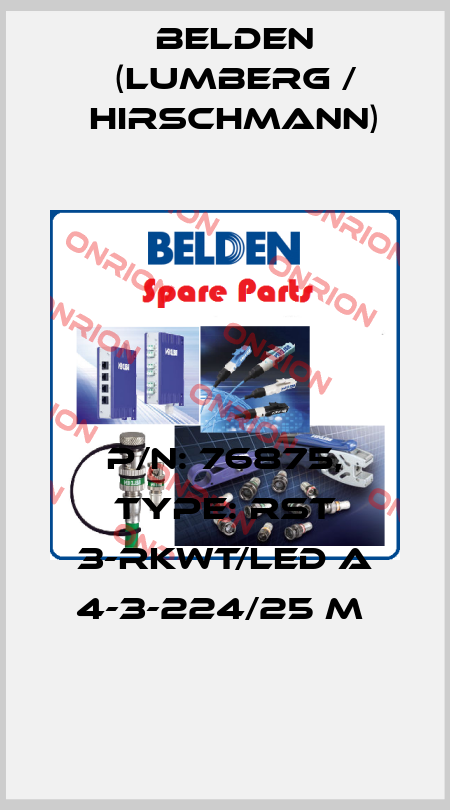 P/N: 76875, Type: RST 3-RKWT/LED A 4-3-224/25 M  Belden (Lumberg / Hirschmann)