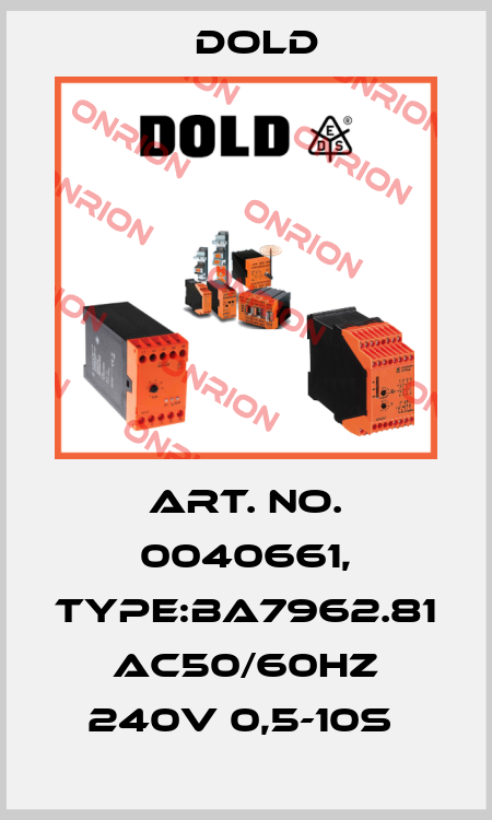 Art. No. 0040661, Type:BA7962.81 AC50/60HZ 240V 0,5-10S  Dold