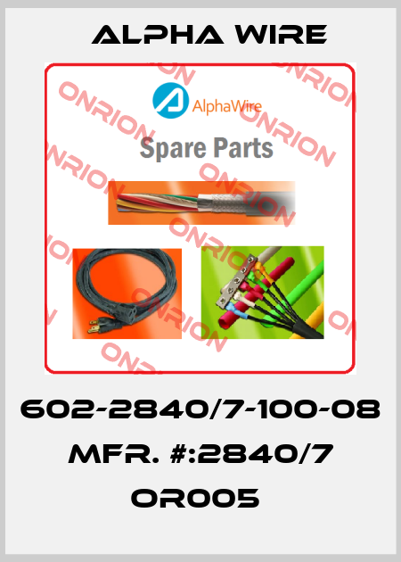 602-2840/7-100-08   MFR. #:2840/7 OR005  Alpha Wire