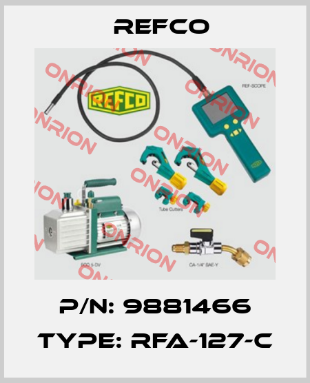 P/N: 9881466 Type: RFA-127-C Refco