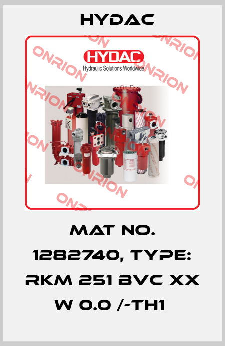 Mat No. 1282740, Type: RKM 251 BVC XX W 0.0 /-TH1  Hydac