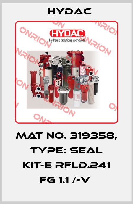 Mat No. 319358, Type: SEAL KIT-E RFLD.241 FG 1.1 /-V  Hydac