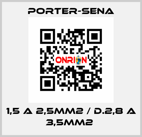 1,5 A 2,5MM2 / D.2,8 A 3,5MM2  PORTER-SENA