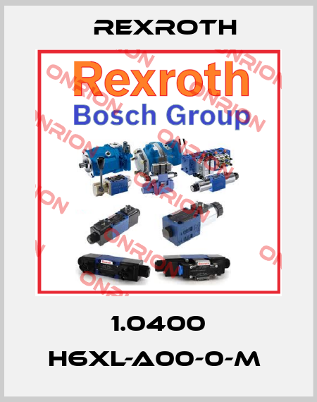 1.0400 H6XL-A00-0-M  Rexroth