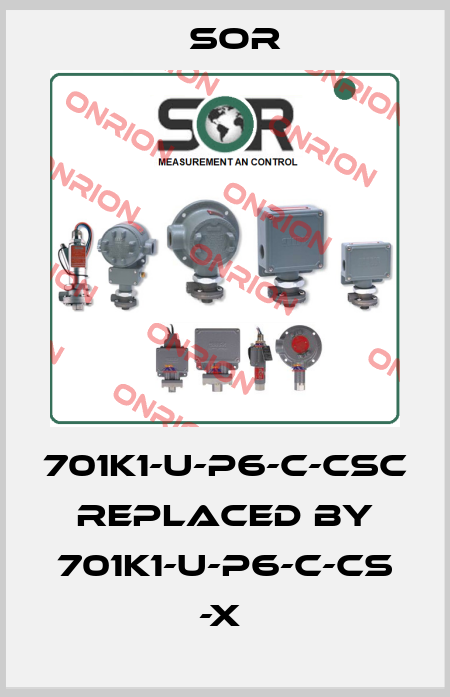 701K1-U-P6-C-CSC replaced by 701K1-U-P6-C-CS -X  Sor