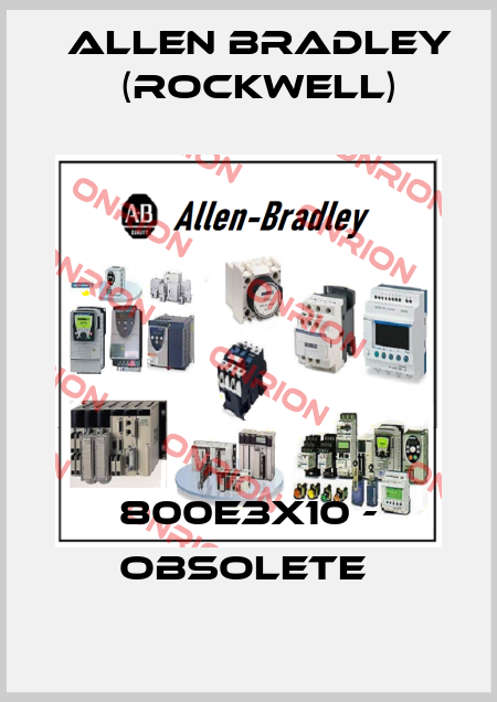 800E3X10 - OBSOLETE  Allen Bradley (Rockwell)