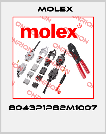 8043P1P82M1007  Molex