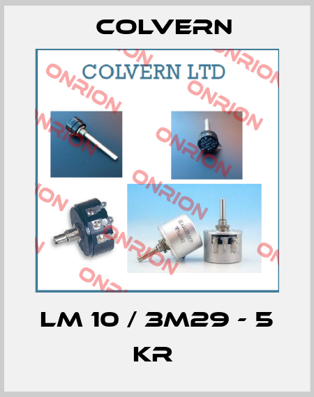LM 10 / 3M29 - 5 KR  Colvern