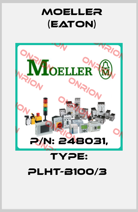 P/N: 248031, Type: PLHT-B100/3  Moeller (Eaton)