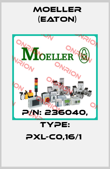 P/N: 236040, Type: PXL-C0,16/1  Moeller (Eaton)