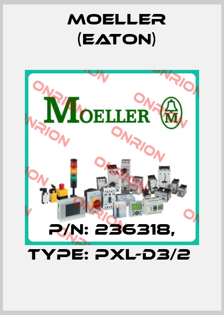 P/N: 236318, Type: PXL-D3/2  Moeller (Eaton)