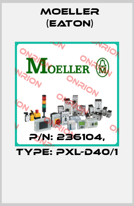 P/N: 236104, Type: PXL-D40/1  Moeller (Eaton)