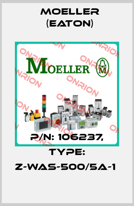 P/N: 106237, Type: Z-WAS-500/5A-1  Moeller (Eaton)