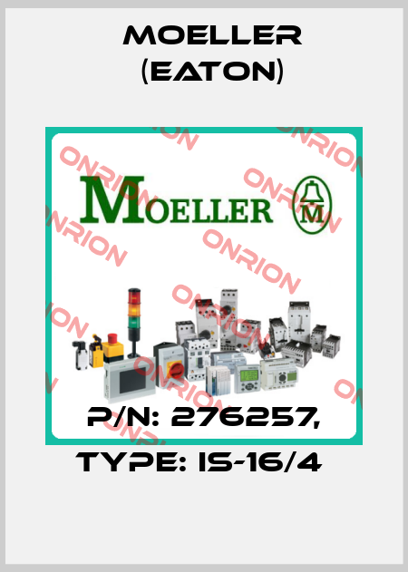 P/N: 276257, Type: IS-16/4  Moeller (Eaton)